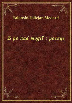 Z po nad mogił : poezye – ebook