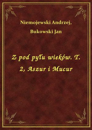 Z pod pyłu wieków. T. 2, Aszur i Mucur – ebook