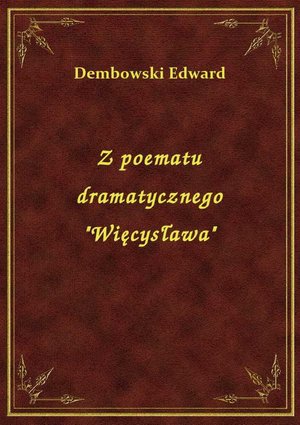 Z poematu dramatycznego "Więcysława" – ebook