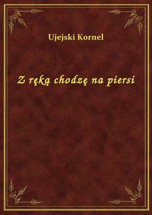 Z ręką chodzę na piersi – ebook