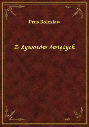 Z żywotów świętych – ebook