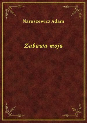 Zabawa moja – ebook