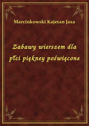 Zabawy wierszem dla płci piękney poświęcone – ebook