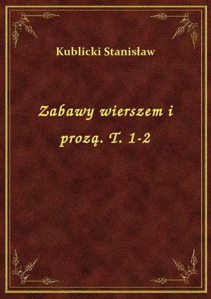 Zabawy wierszem i prozą. T. 1-2 – ebook