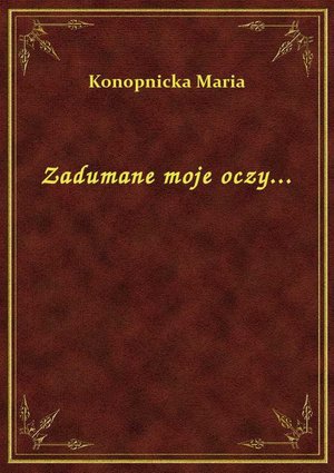 Zadumane moje oczy... – ebook