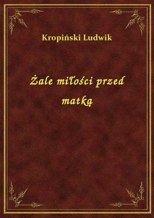 Żale miłości przed matką – ebook