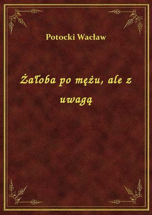 Żałoba po mężu, ale z uwagą – ebook