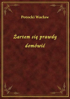 Żartem się prawdy domówić – ebook