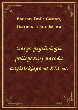 Zarys psychologii politycznej narodu angielskiego w XIX w. – ebook