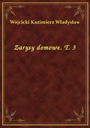 Zarysy domowe. T. 3 – ebook