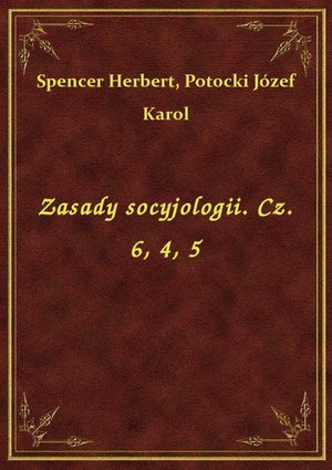 Zasady socyjologii. Cz. 6, 4, 5 – ebook