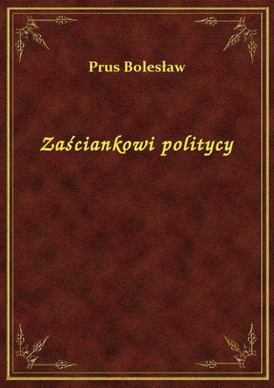 Zaściankowi politycy – ebook