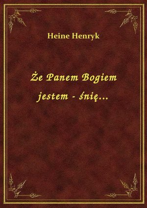 Że Panem Bogiem jestem - śnię... – ebook