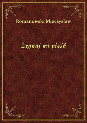 Żegnaj mi pieśń – ebook