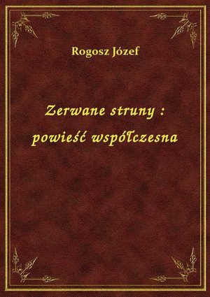 Zerwane struny : powieść współczesna – ebook