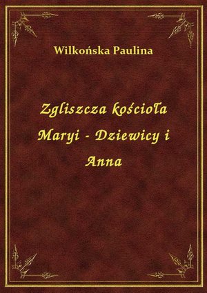 Zgliszcza kościoła Maryi - Dziewicy i Anna – ebook