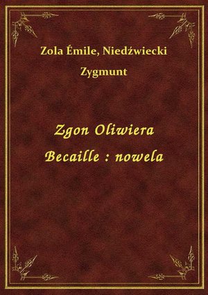Zgon Oliwiera Becaille : nowela – ebook