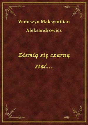 Ziemią się czarną stać... – ebook