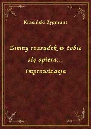 Zimny rozsądek w tobie się opiera... Improwizacja – ebook