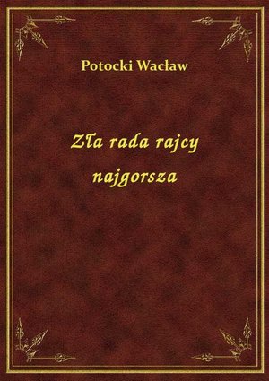 Zła rada rajcy najgorsza – ebook
