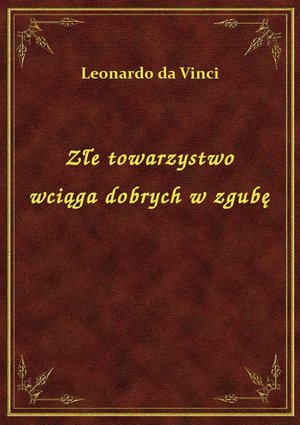Złe towarzystwo wciąga dobrych w zgubę – ebook