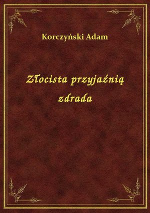 Złocista przyjaźnią zdrada – ebook