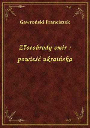 Złotobrody emir : powieść ukraińska – ebook