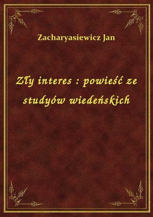 Zły interes : powieść ze studyów wiedeńskich – ebook