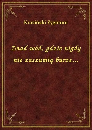 Znad wód, gdzie nigdy nie zaszumią burze... – ebook