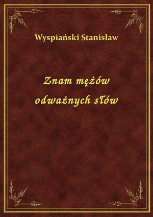 Znam mężów odważnych słów – ebook