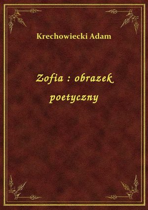 Zofia : obrazek poetyczny – ebook