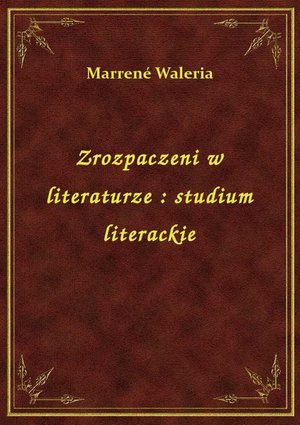 Zrozpaczeni w literaturze : studium literackie – ebook