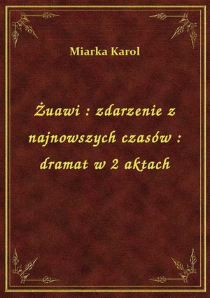 Żuawi : zdarzenie z najnowszych czasów : dramat w 2 aktach – ebook