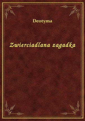 Zwierciadlana zagadka – ebook
