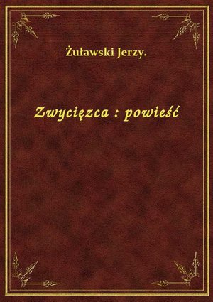 Zwycięzca : powieść – ebook