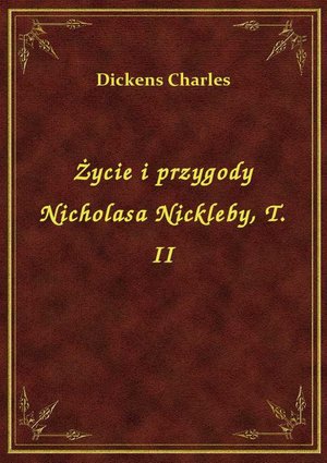 Życie i przygody Nicholasa Nickleby, T. II – ebook