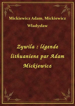 Zywila : légende lithuaniene par Adam Mickiewicz – ebook