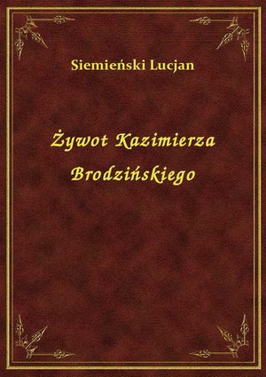Darmowe ebooki: Żywot Kazimierza Brodzińskiego – ebook