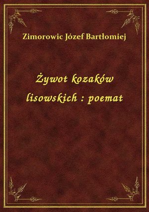 Żywot kozaków lisowskich : poemat – ebook