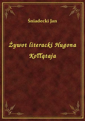 Żywot literacki Hugona Kołłątaja – ebook