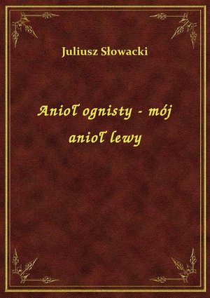 Anioł ognisty - mój anioł lewy – ebook
