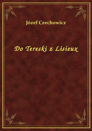 Do Tereski z Lisieux – ebook