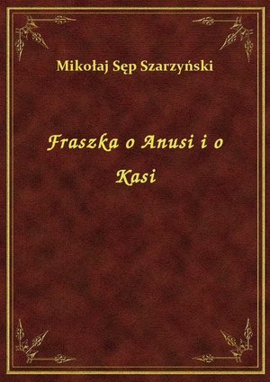 Fraszka o Anusi i o Kasi – ebook