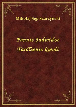 Pannie Jadwidze Tarółwnie kwoli – ebook