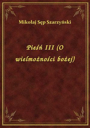 Pieśń III (O wielmożności bożej) – ebook