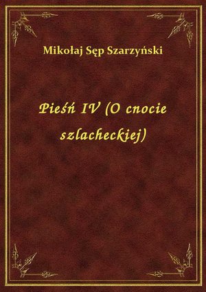 Pieśń IV (O cnocie szlacheckiej) – ebook