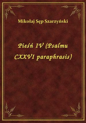 Pieśń IV (Psalmu CXXVI paraphrasis) – ebook