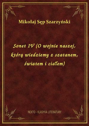 Sonet IV (O wojnie naszej, którą wiedziemy z szatanem, światem i ciałem) – ebook