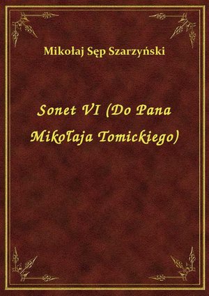 Sonet VI (Do Pana Mikołaja Tomickiego) – ebook