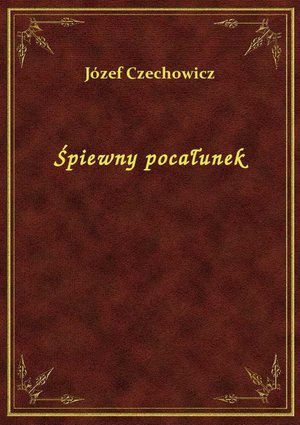 Śpiewny pocałunek – ebook